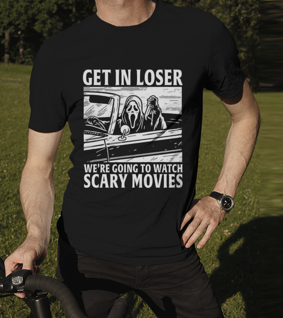 GET IN LOSER WE'RE GOING TO WATCH SCARY MOVIES GHOSTFACE SPOOF IN CAR IMAGE T-Shirt