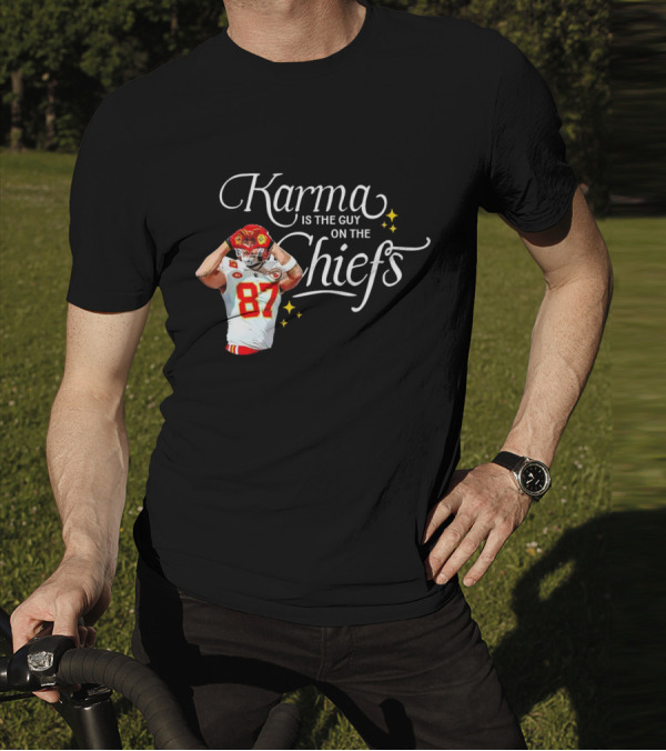 Travis Kelce Karma Is The Guy On The Chiefs 87 Football Player T-Shirt