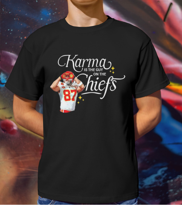 Travis Kelce Karma Is The Guy On The Chiefs 87 Football Player T-Shirt