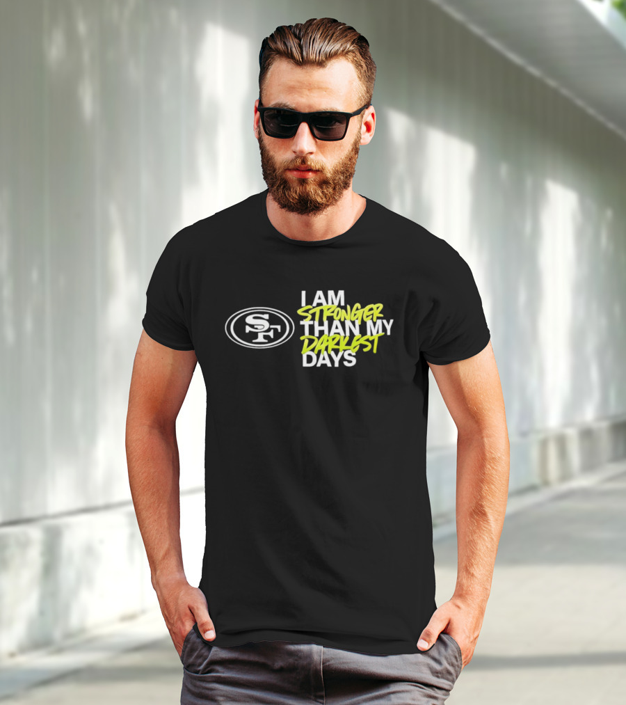 San Francisco 49ers SF Logo I Am Stronger Than My Darkest Days T-Shirt