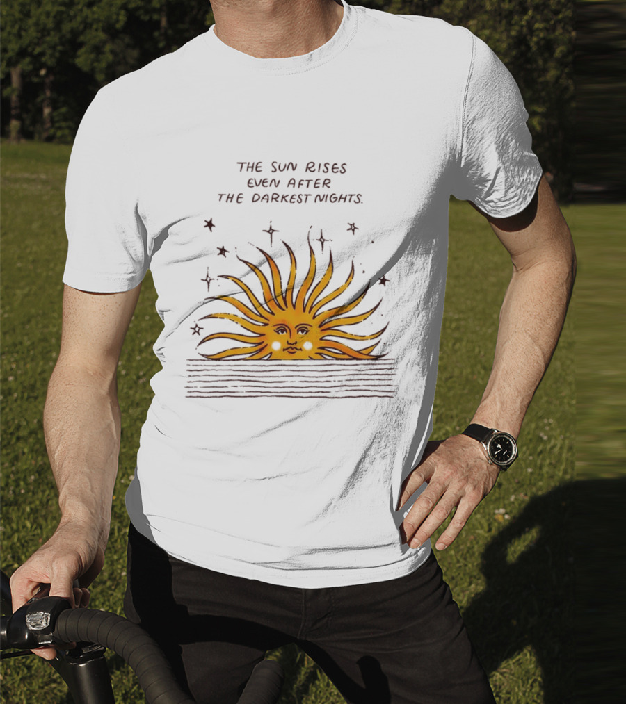The Sun Rises Even After The Darkest Nights With Sun And Stars T-Shirt
