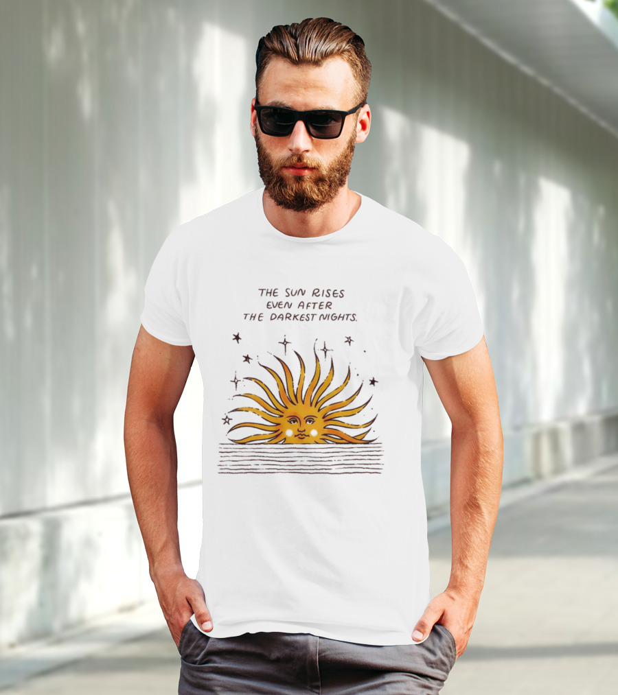 The Sun Rises Even After The Darkest Nights With Sun And Stars T-Shirt