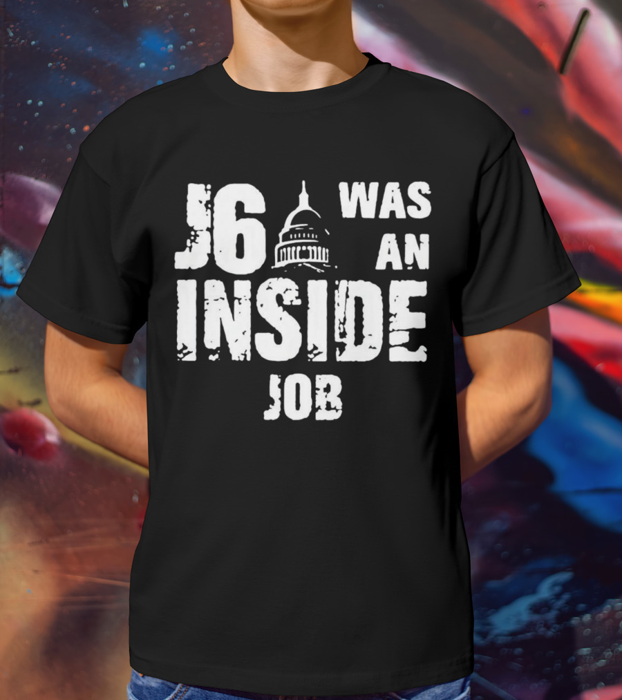 J6 Was An Inside Job Capitol Building T-Shirt