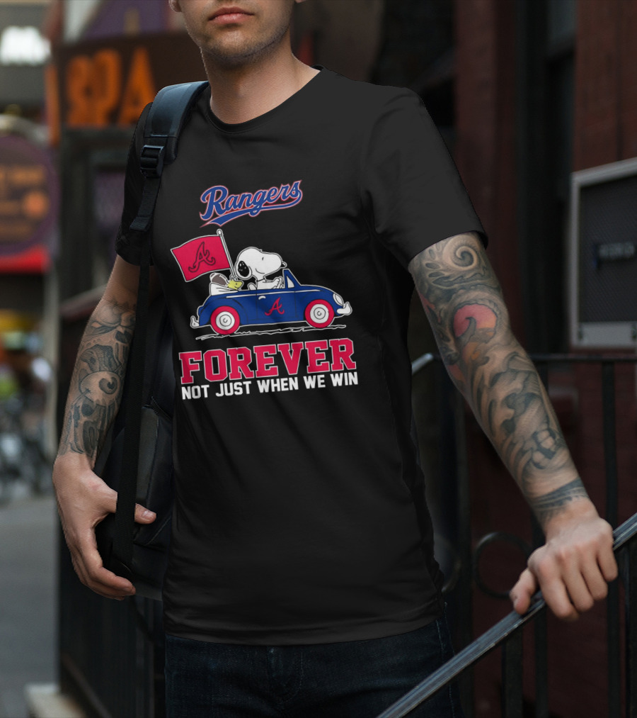 Rangers Snoopy Atlanta Braves Forever Not Just When We Win T-Shirt