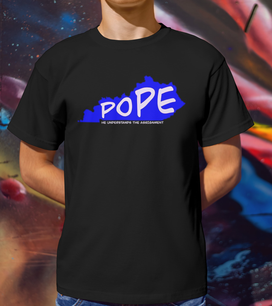 Pope He Understands The Assignment Kentucky Map Blue Text T-Shirt
