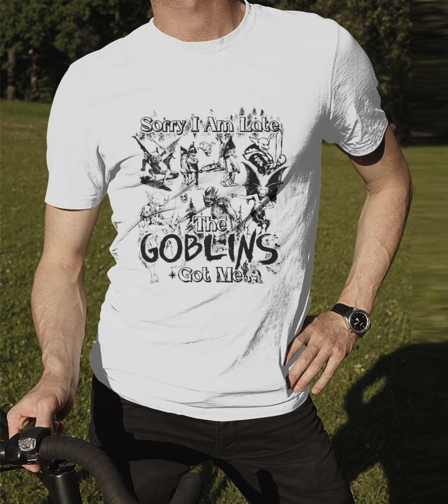 Sorry I Am Late The Goblins Got Me Forest Creatures And Fantasy Scene T-Shirt