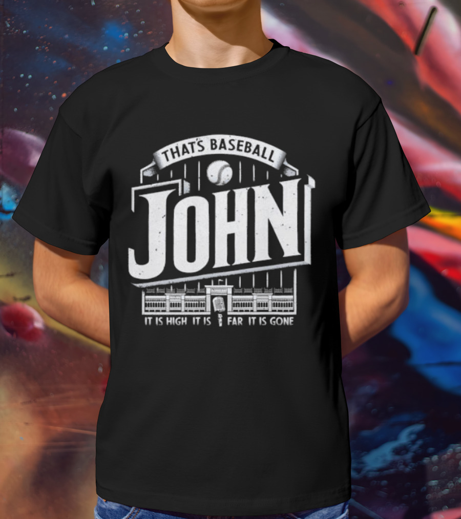 That's Baseball John It Is High It Is Far It Is Gone Stadium Microphone Baseball T-Shirt