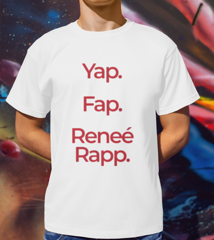 Yap Fap Renee Rapp T-Shirt