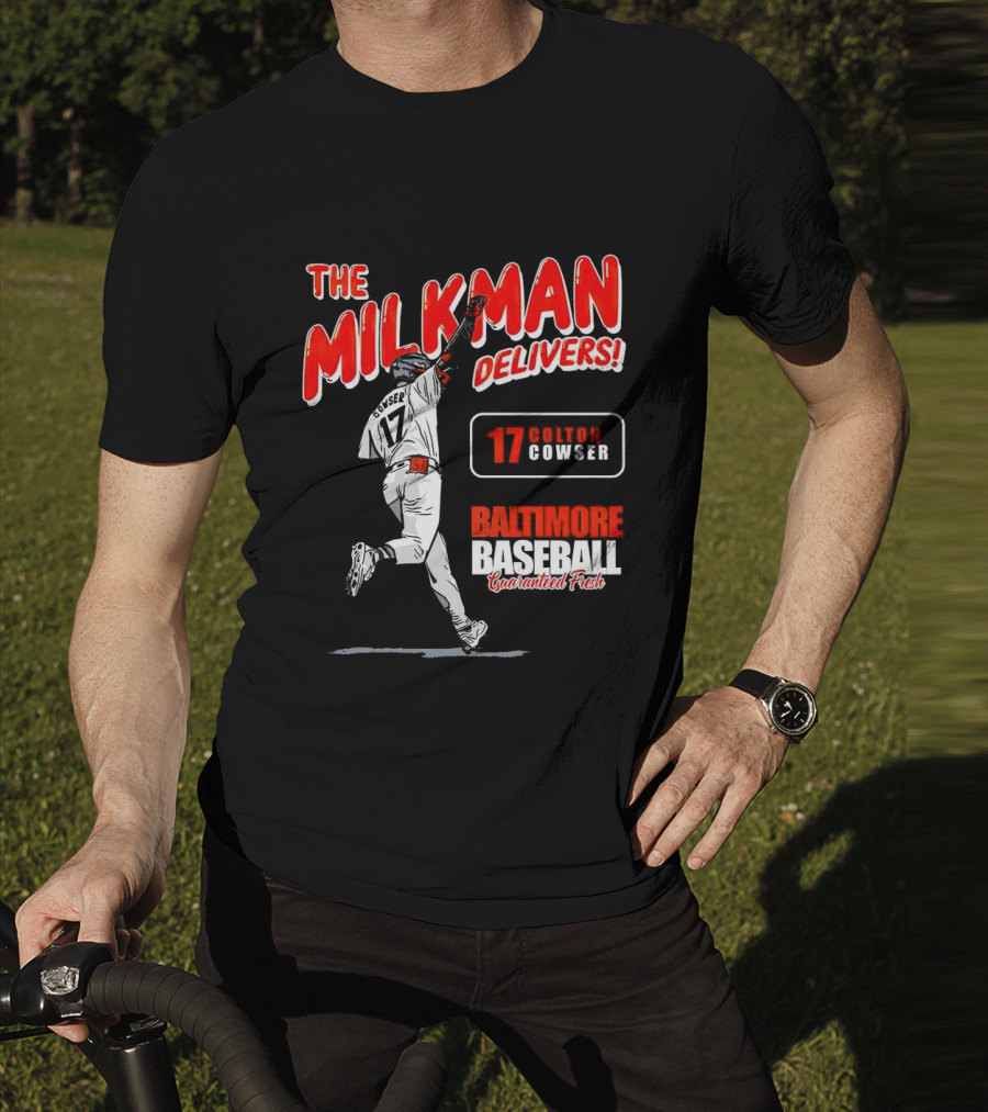 The Milkman Delivers Colton Cowser 17 Baltimore Baseball Guaranteed Fresh T-Shirt