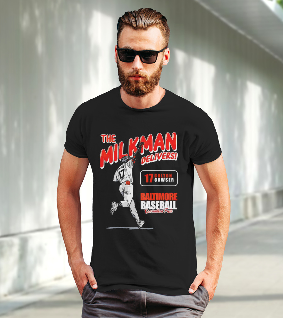 The Milkman Delivers Colton Cowser 17 Baltimore Baseball Guaranteed Fresh T-Shirt