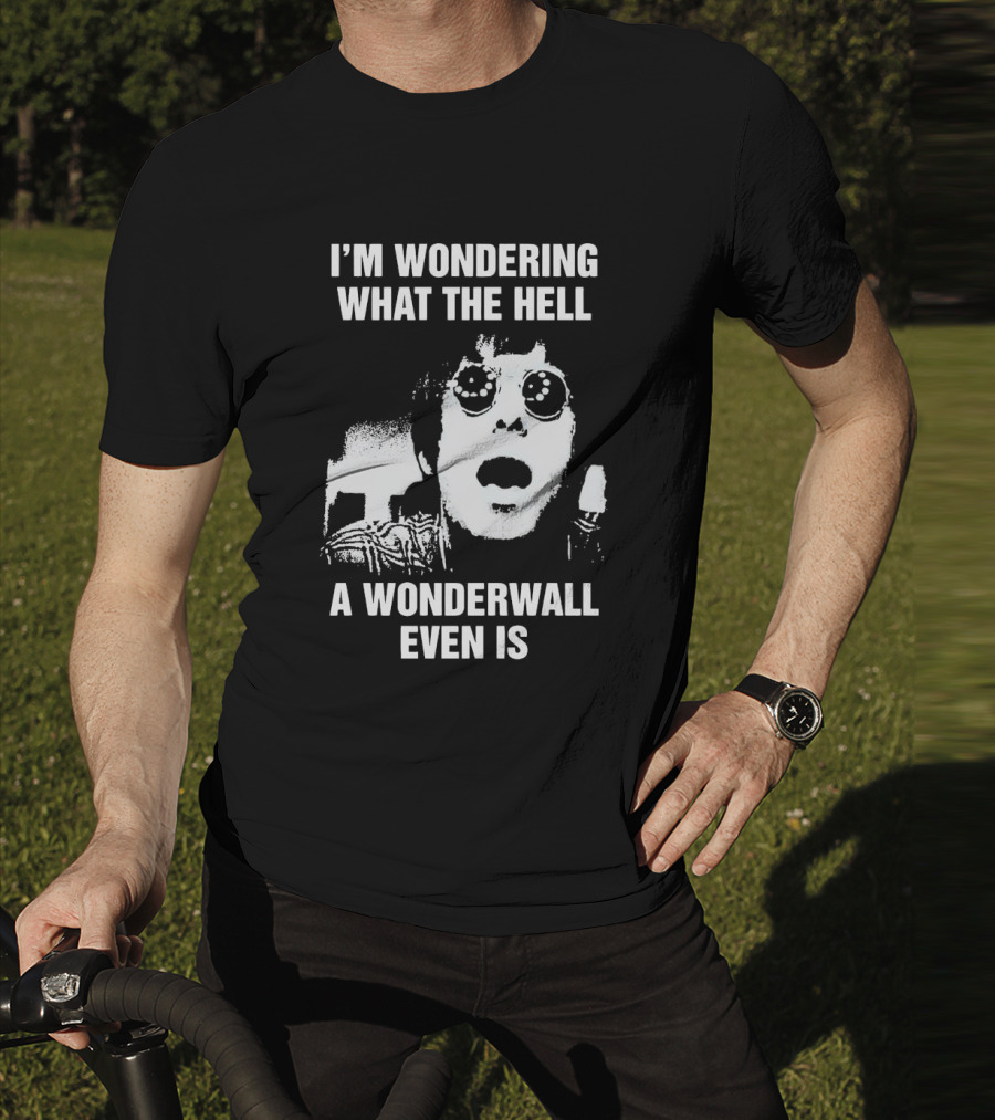 I’m Wondering What The Hell A Wonderwall Even Is Music Nostalgia Retro Sunglasses T-Shirt