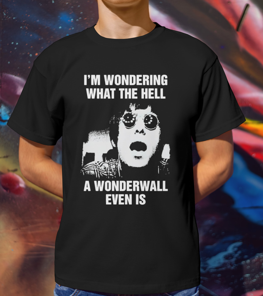 I’m Wondering What The Hell A Wonderwall Even Is Music Nostalgia Retro Sunglasses T-Shirt