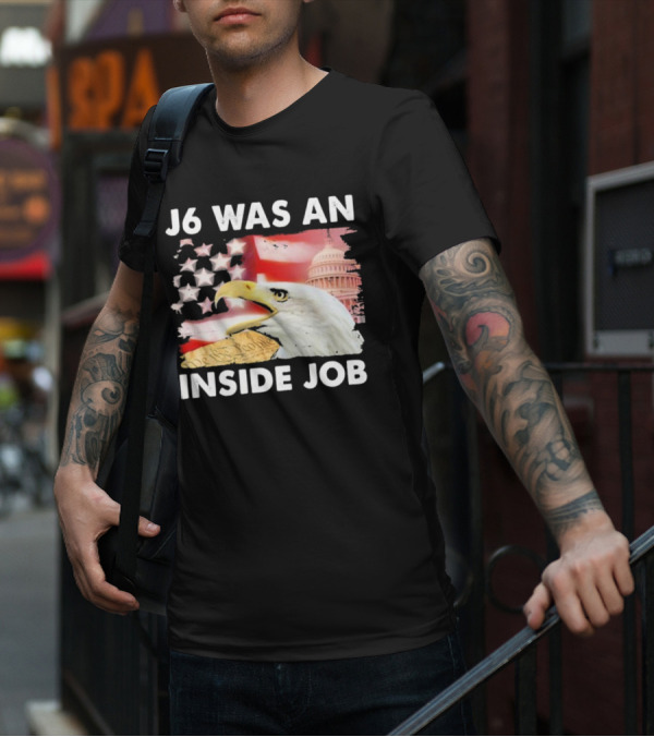 J6 Was An Inside Job Bald Eagle Capitol American Flag USA T-Shirt