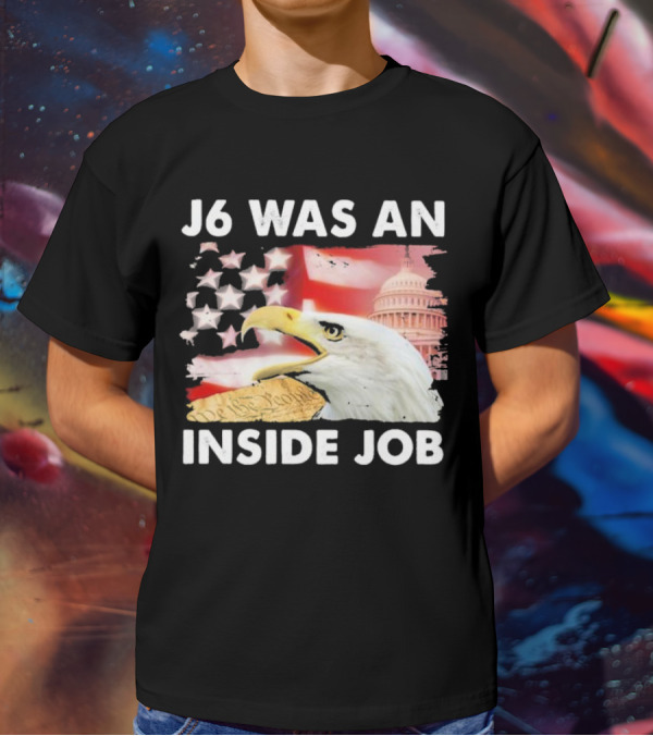 J6 Was An Inside Job Bald Eagle Capitol American Flag USA T-Shirt