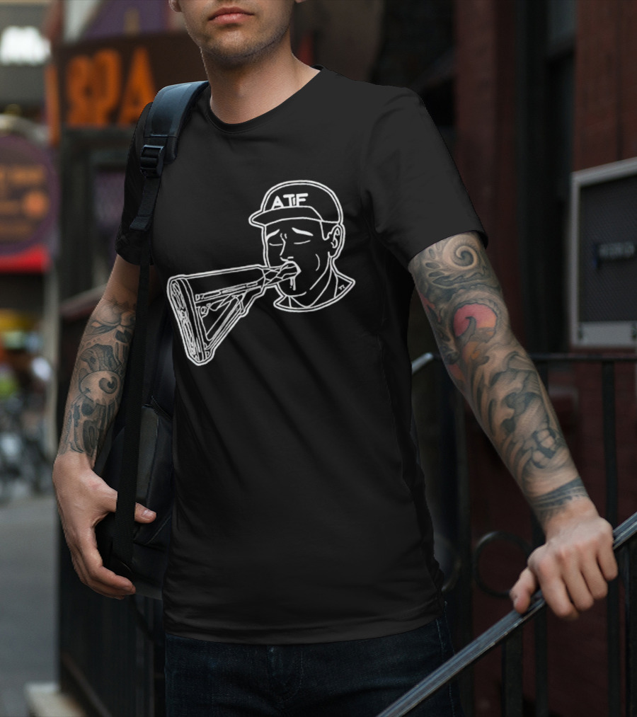 ATF Sucking Gun Rifle Stock Mouth T-Shirt