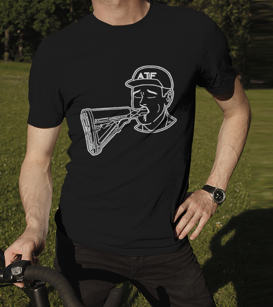 ATF Sucking Gun Rifle Stock Mouth T-Shirt