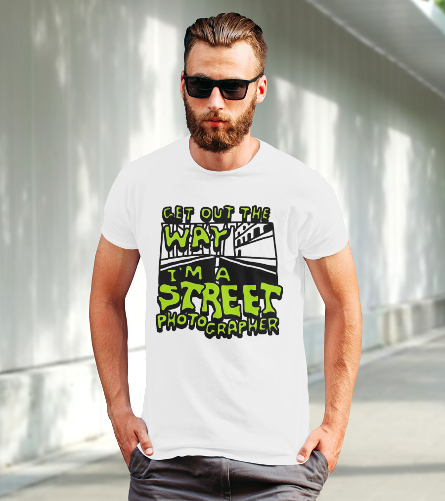 Get Out The Way I'm A Street Photographer Bold Urban Roadway Scene T-Shirt