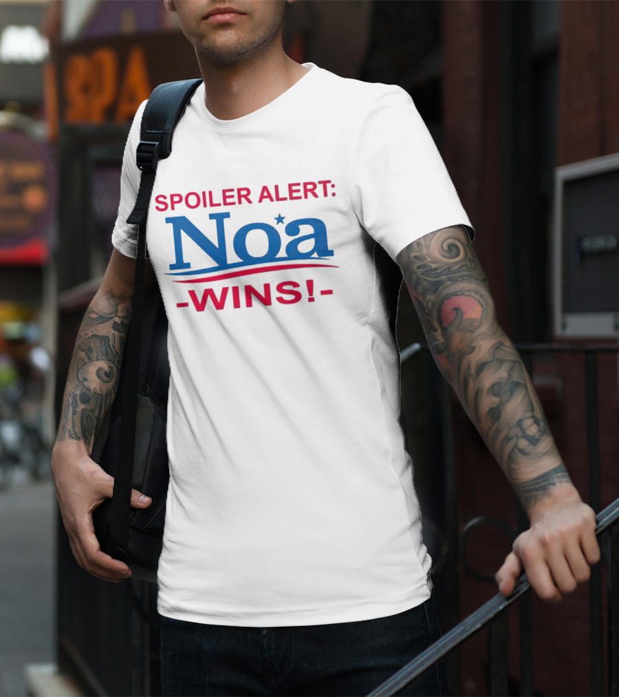 Spoiler Alert Noa Wins Bold Patriotic Campaign T-Shirt