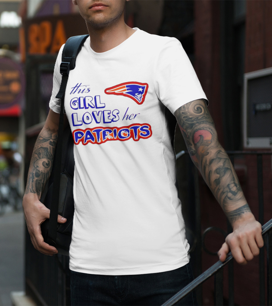 This Girl Loves Her Patriots New England Patriots T-Shirt