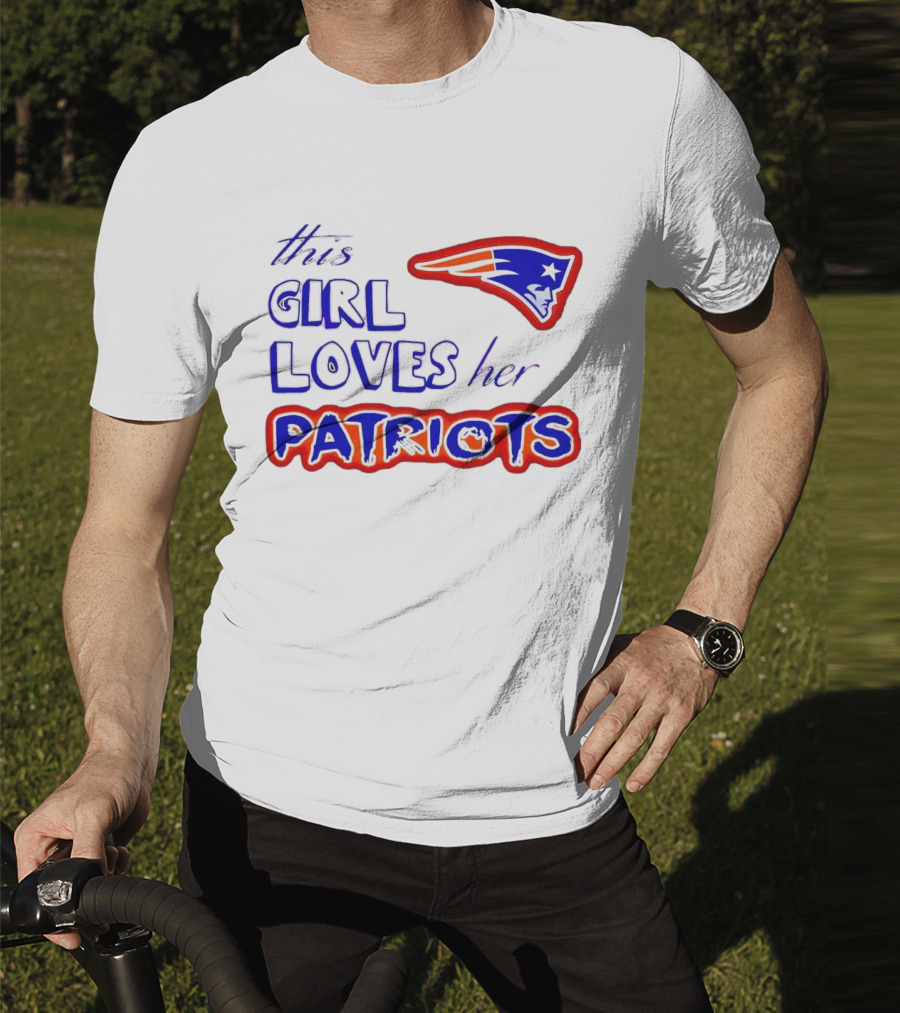 This Girl Loves Her Patriots New England Patriots T-Shirt