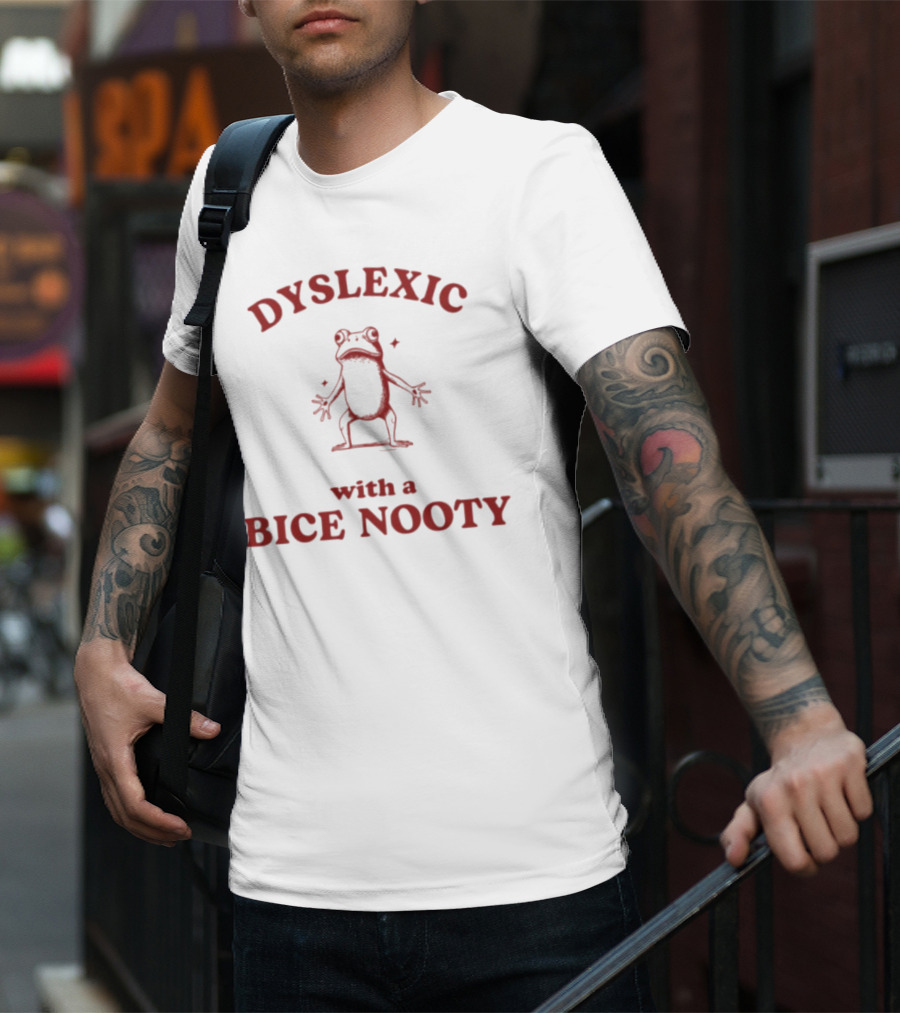 Dyslexic With A Bice Nooty Frog T-Shirt