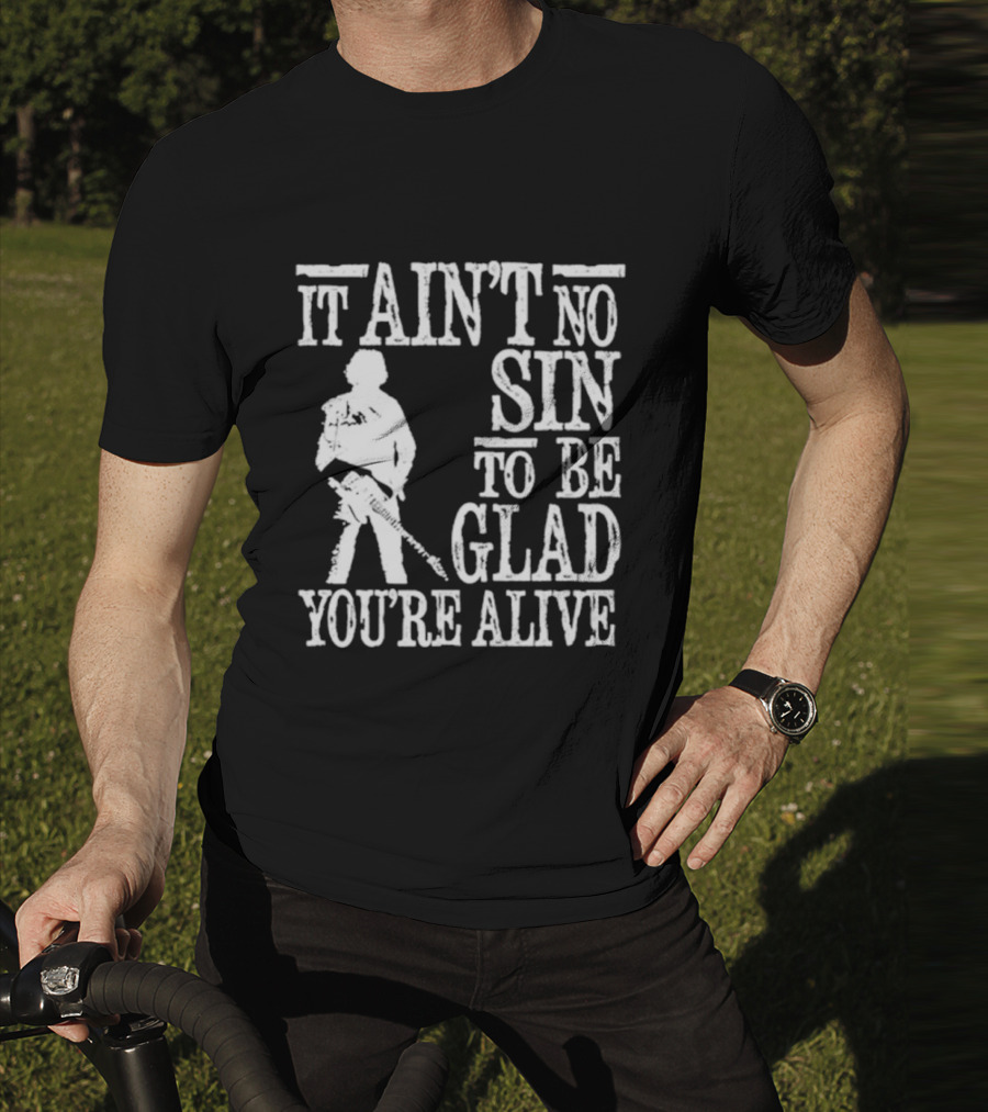Bruce Springsteen Inspired It Ain't No Sin To Be Glad You're Alive T-Shirt