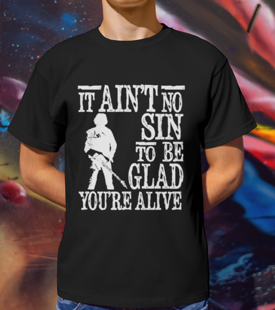 Bruce Springsteen Inspired It Ain't No Sin To Be Glad You're Alive T-Shirt