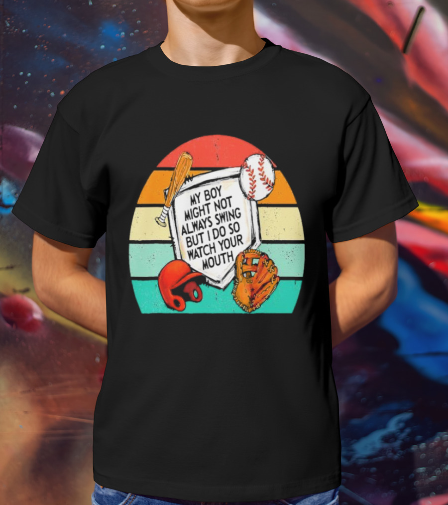 My Boy Might Not Always Swing But I Do Watch Your Mouth Vintage Baseball Bat Helmet Glove Retro Stripes T-Shirt
