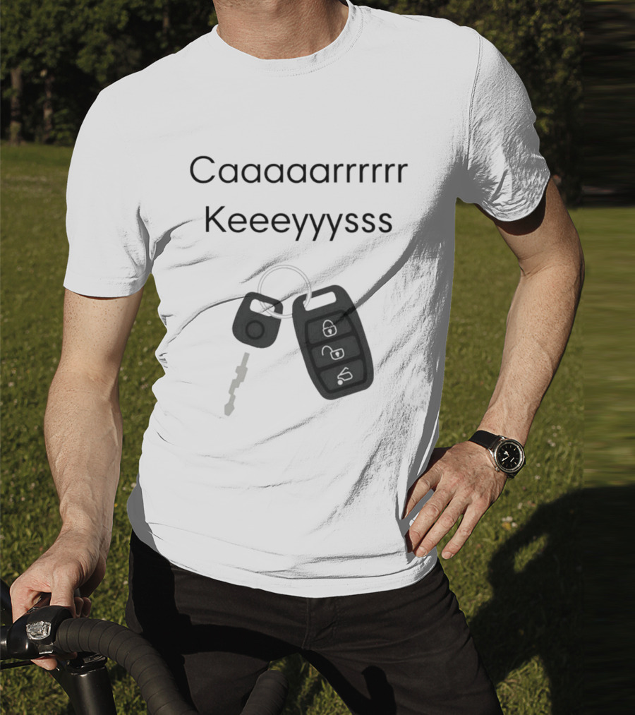 Caaaarrrrr Keeeyyysss Key Fob And Keychain T-Shirt