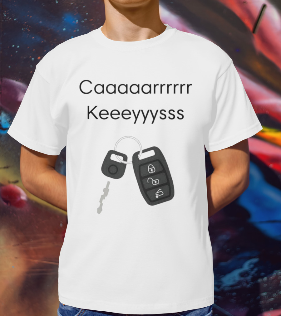 Caaaarrrrr Keeeyyysss Key Fob And Keychain T-Shirt