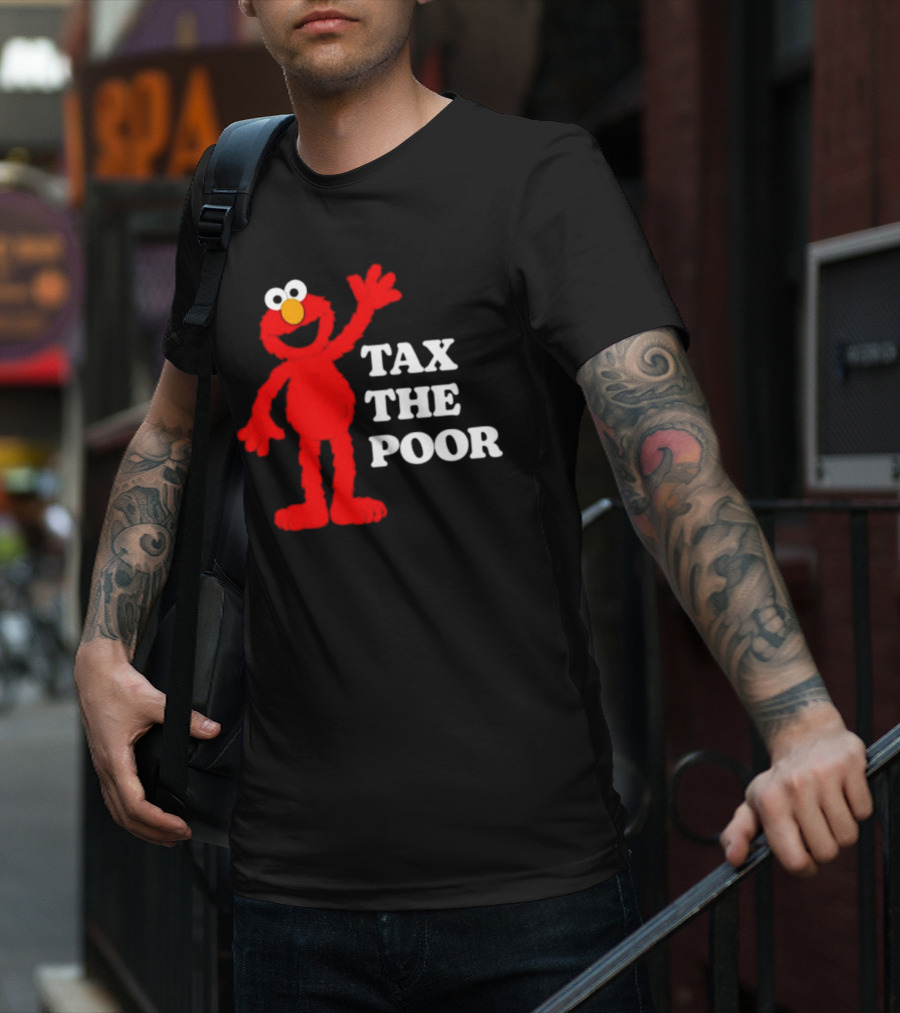 Elmo Tax The Poor Funny T-Shirt