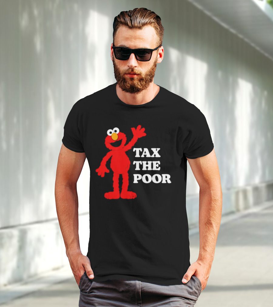 Elmo Tax The Poor Funny T-Shirt