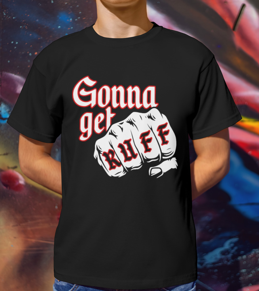 Gonna Get Ruff Buffalo Sabres Hockey Fist Bold Letters T-Shirt