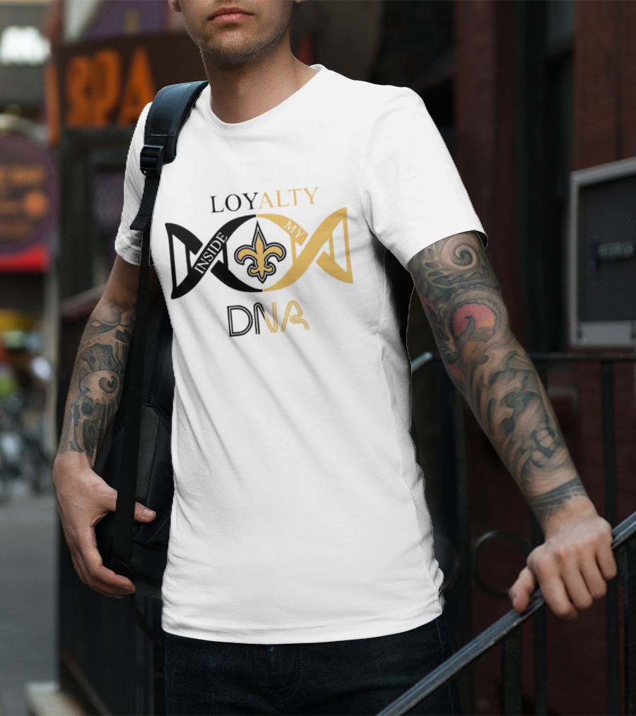 Loyalty Inside My DNA New Orleans Saints Fleur-de-Lis T-Shirt