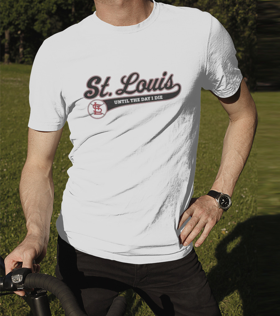 St Louis Until The Day I Die Baseball STL Script T-Shirt