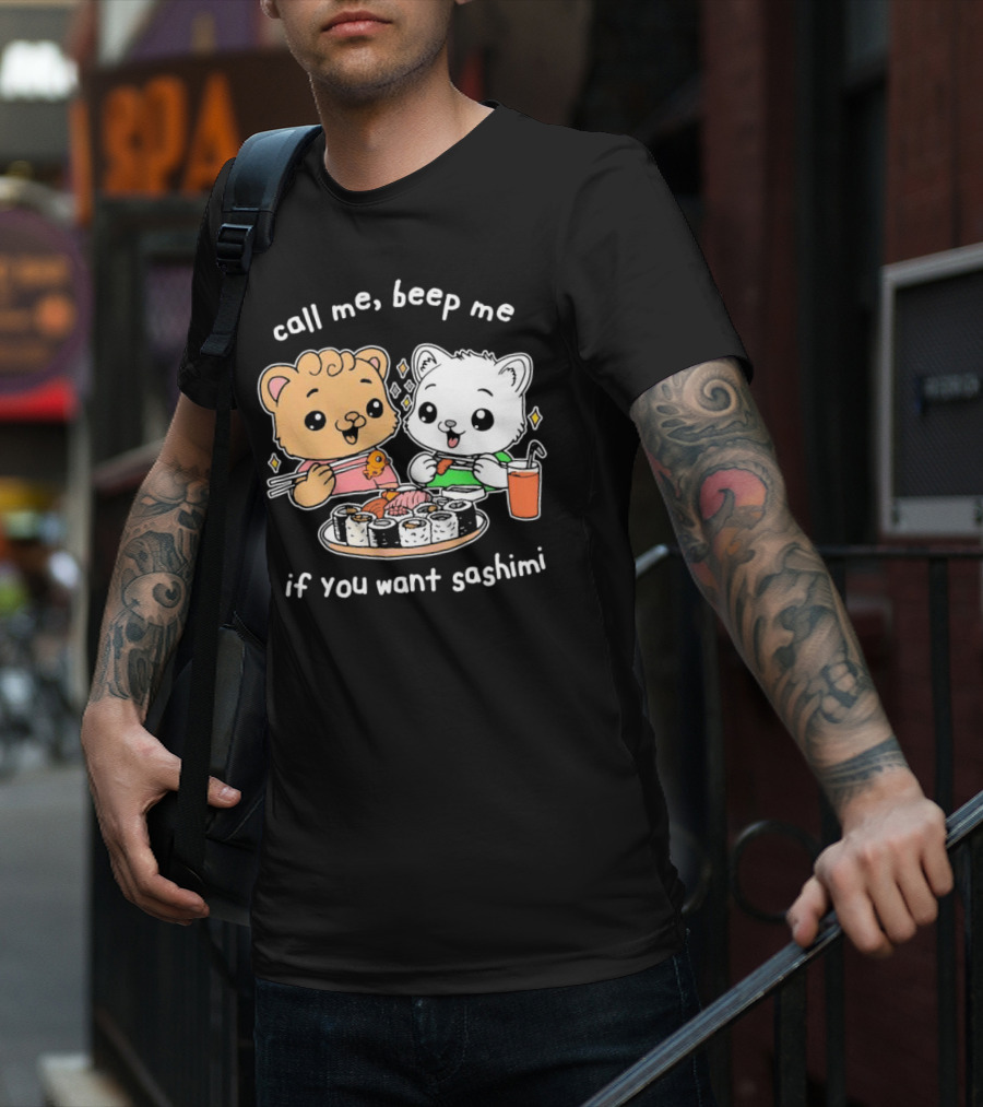 Call Me Beep Me If You Want Sashimi Cute Cat Sushi Eating Anime T-Shirt