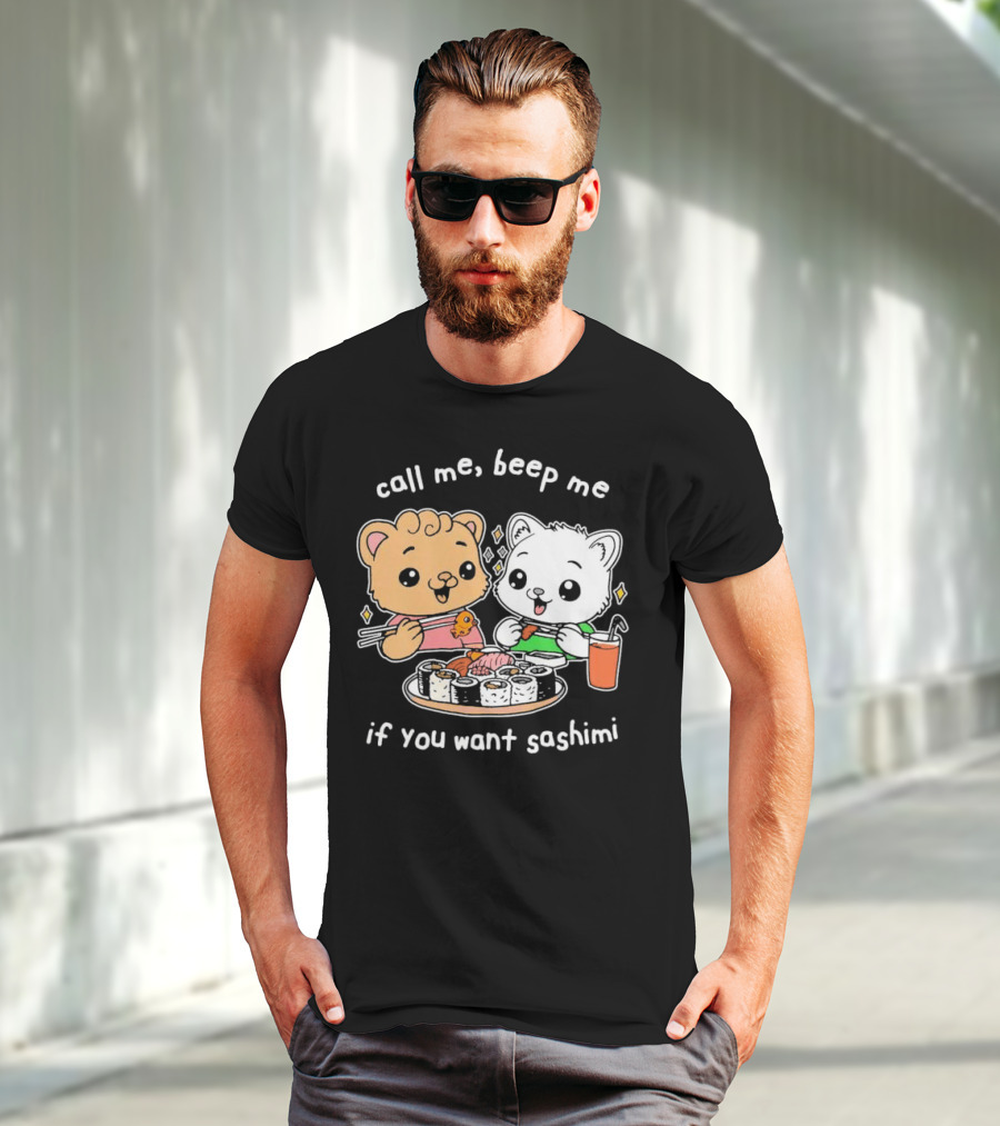 Call Me Beep Me If You Want Sashimi Cute Cat Sushi Eating Anime T-Shirt