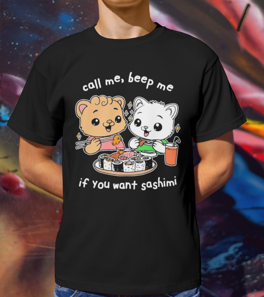 Call Me Beep Me If You Want Sashimi Cute Cat Sushi Eating Anime T-Shirt