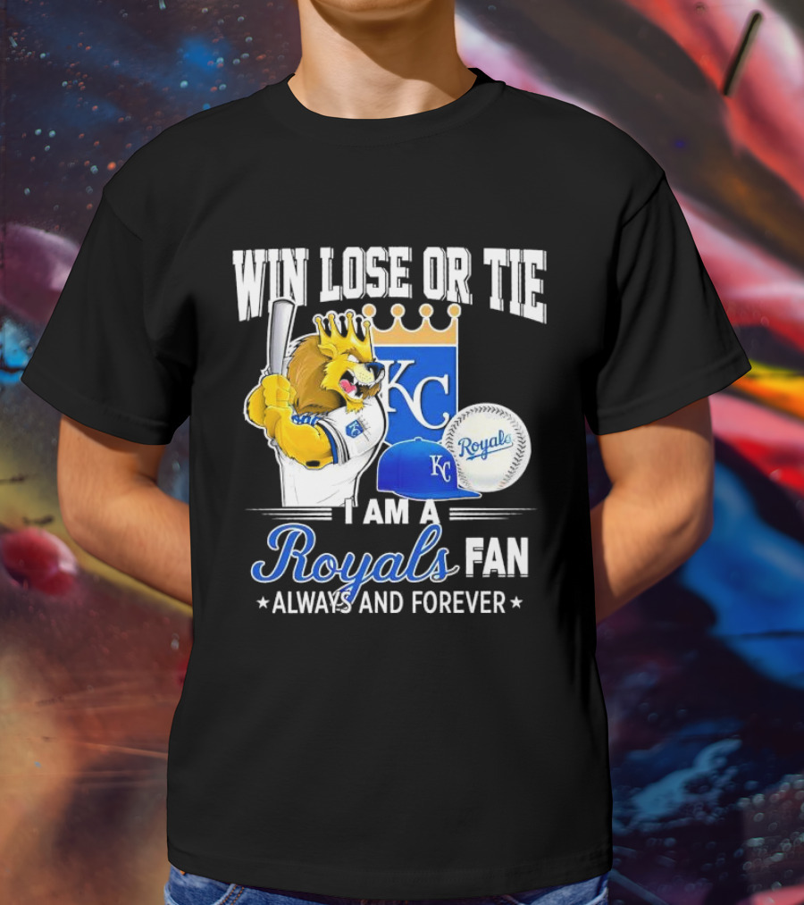 Win Lose Or Tie Kansas City Royals Fan Always And Forever KC Royals Lion Baseball Cap And Ball T-Shirt