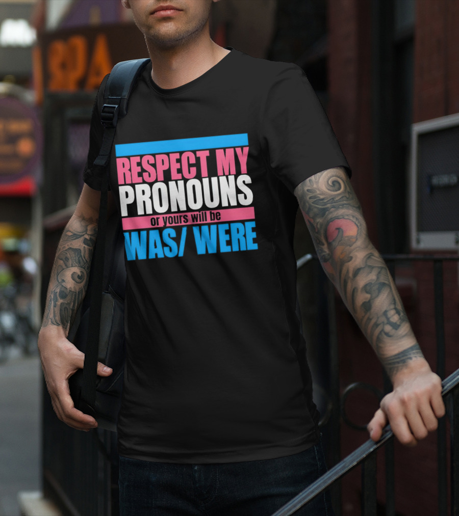 Respect My Pronouns Or Yours Will Be Was Were Pink Blue T-Shirt