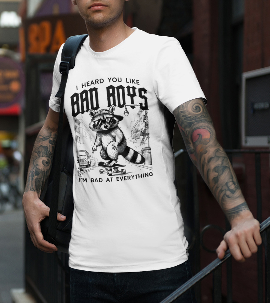 I Heard You Like Bad Boys I'm Bad At Everything Raccoon Skateboarding Urban Street T-Shirt