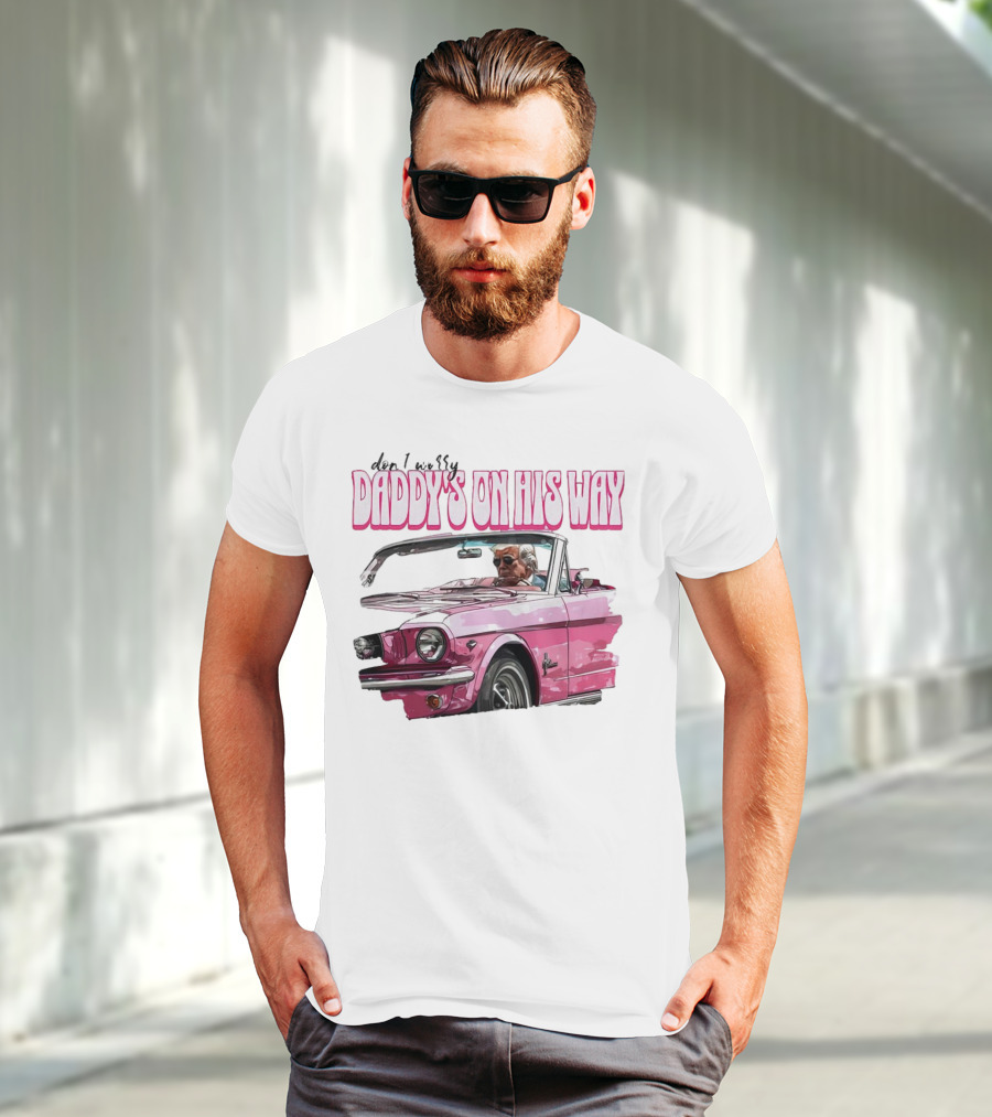 Don't Worry Daddy's On His Way Pink Convertible T-Shirt