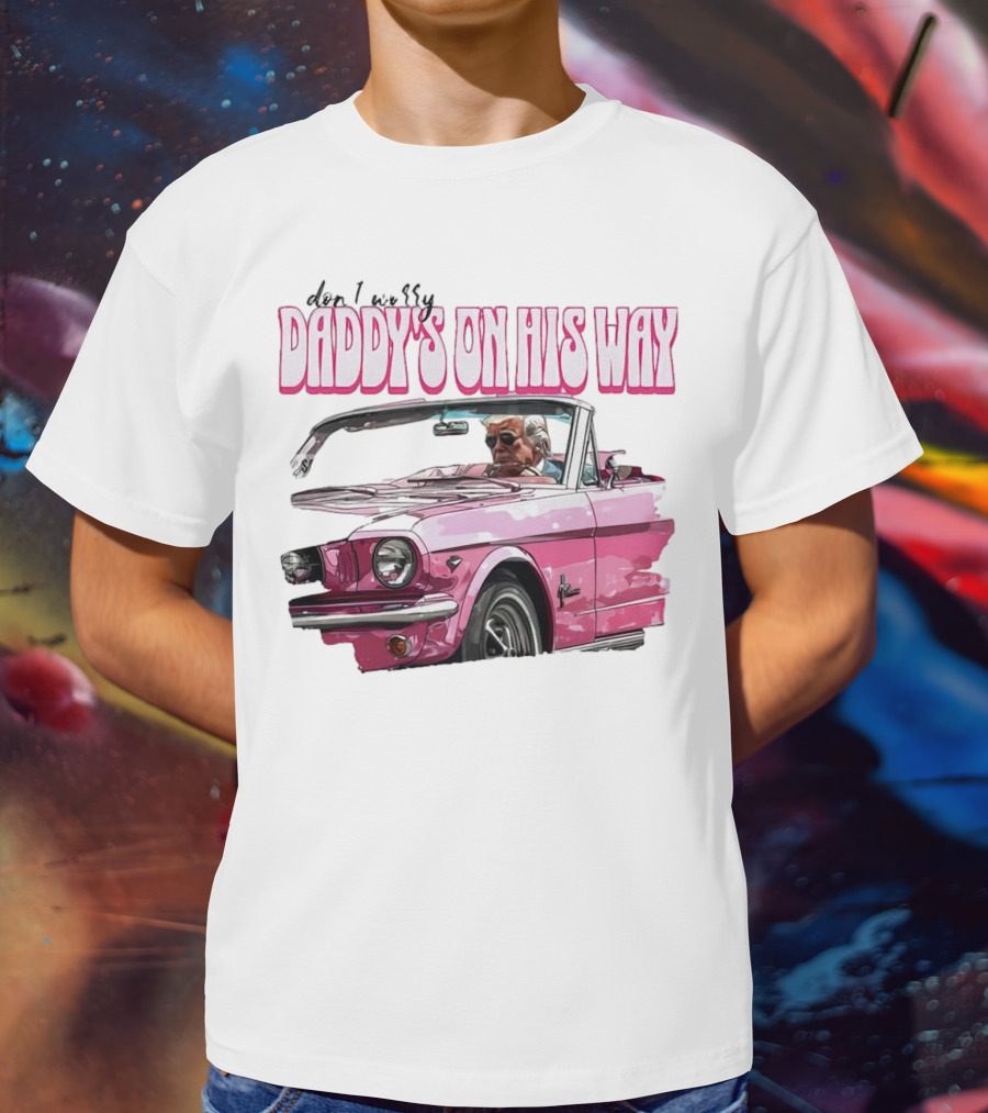 Don't Worry Daddy's On His Way Pink Convertible T-Shirt