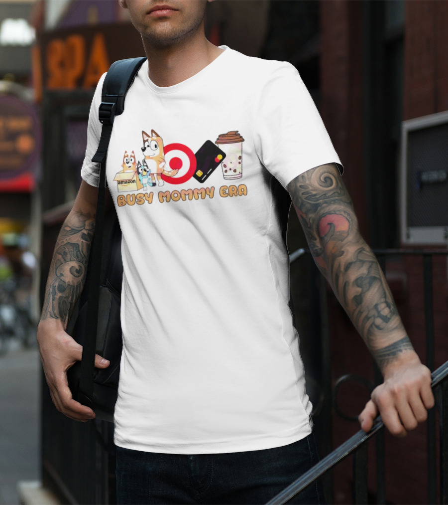 Busy Mommy Era Chilli Heeler Amazon Target Starbucks Cup T-Shirt