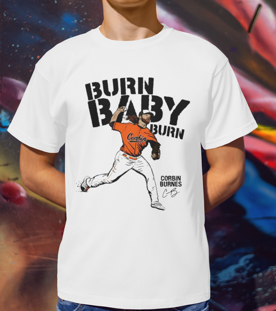 Corbin Burnes Burn Baby Burn Baltimore Baseball Pitcher T-Shirt