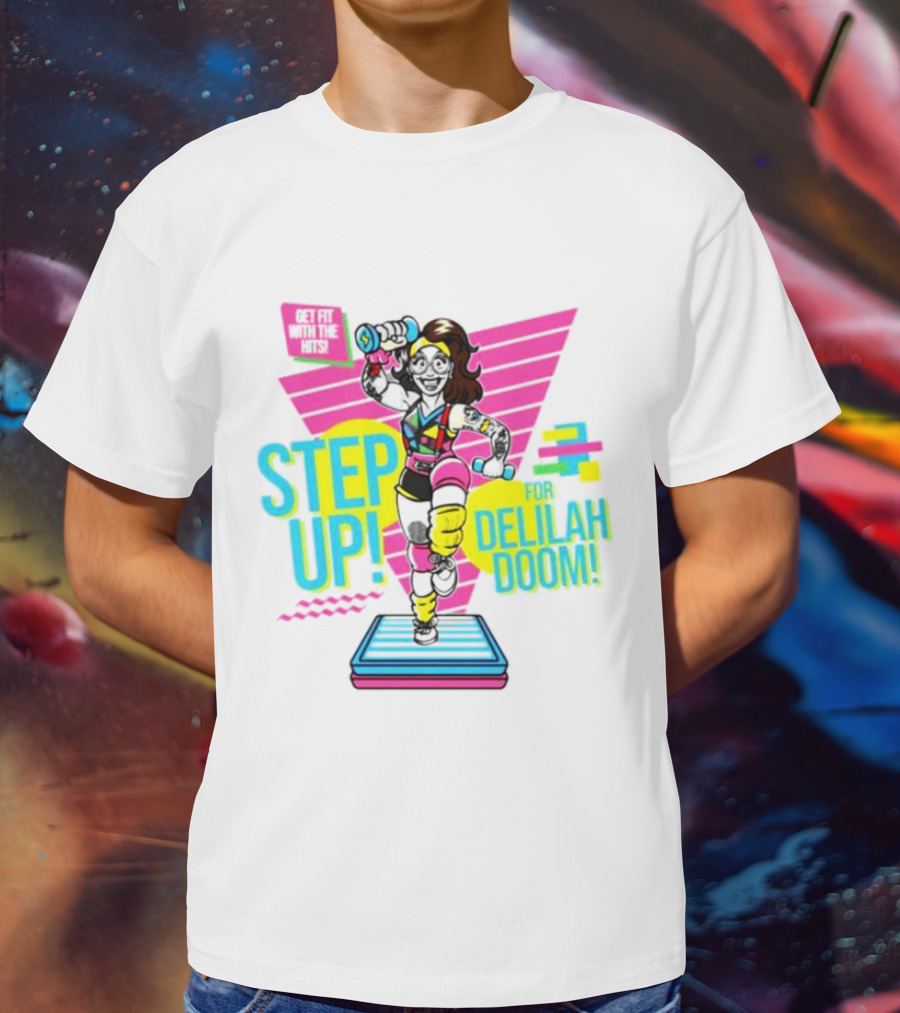 Step Up For Delilah Doom Get Fit With The Hits T-Shirt
