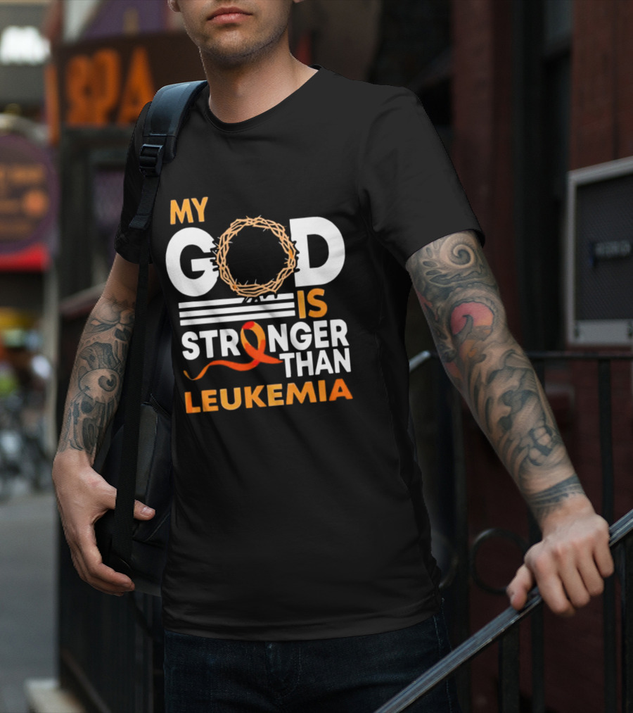 My God Is Stronger Than Leukemia With Crown Of Thorns And Orange T-Shirt