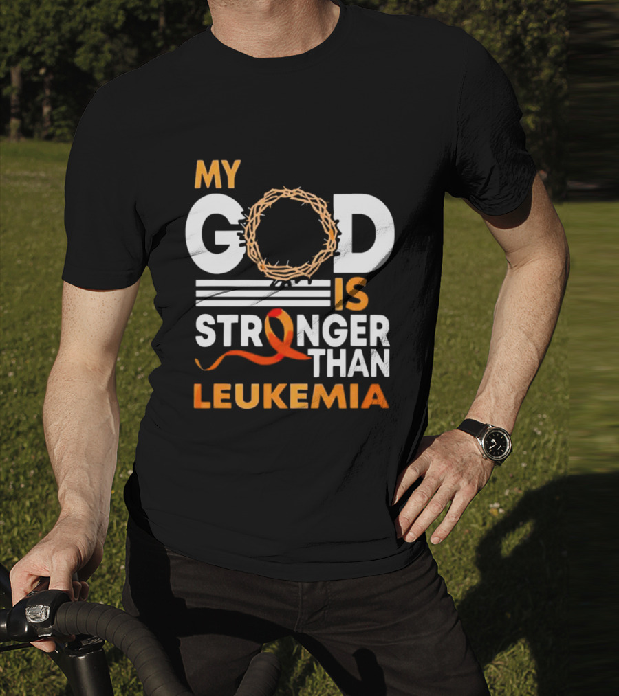 My God Is Stronger Than Leukemia With Crown Of Thorns And Orange T-Shirt