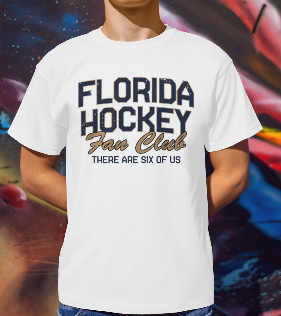 Florida Hockey Fan Club There Are Six Of Us T-Shirt