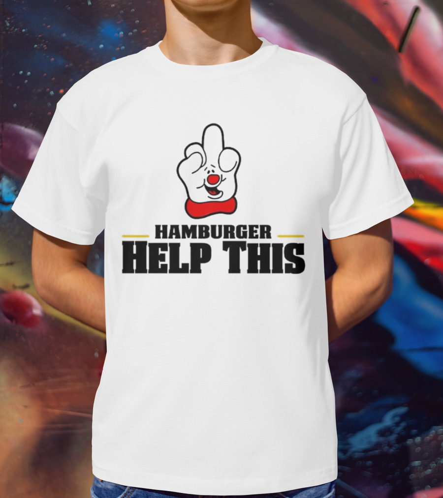 Hamburger Help This Iconic Gesture T-Shirt